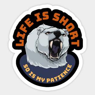 Life Is Short So Is My Patience Sticker